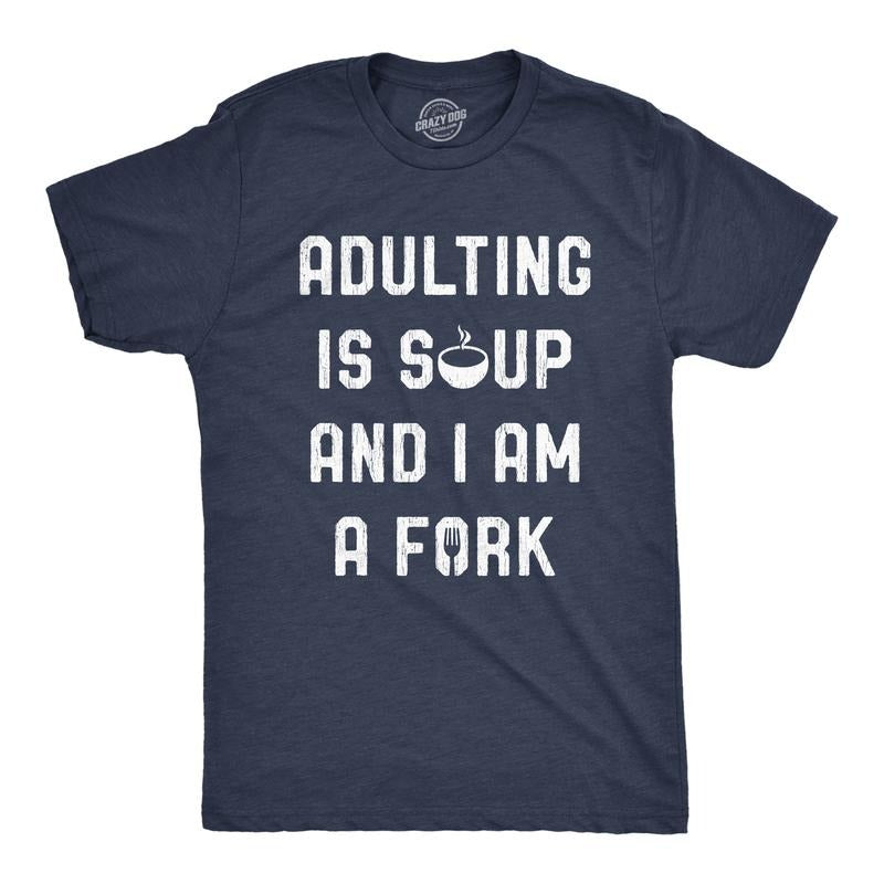 Mens Adulting Is Soup and I Am A Fork T Shirt Funny Sarcastic Saying Graphic Tee Mens Funny T Shirts Cool Vintage Fashion...