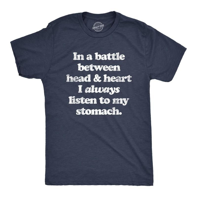 Mens Battle Between Head And Heart I Listen To My Stomach T Shirt Funny Sarcastic Food Lovers Novelty Tee For Guys...