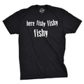 Mens Here Fishy Fishy Fishy Funny Fishing Hunting Sarcastic Graphic T shirt Mens Funny T Shirts Cool Vintage Fashion...
