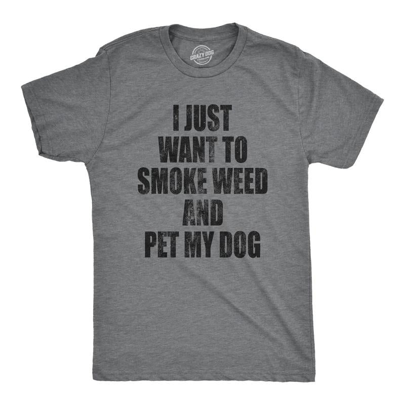 Mens I Just Want To Smoke Weed And Pet My Dog T shirt Funny Marijuana 420 Tee Hoodie, Sweatshirt | RetroVerseTees.com