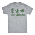 Mens I Love A Good Herb Tshirt Funny Cooking 420 Marijuana Tee Hoodie, Sweatshirt | RetroVerseTees.com