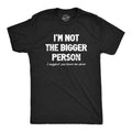 Mens Im Not TNF Bigger Person Lightsaber brand Shirt Funny Angry Confrontational Joke Tee For Guys Mens Funny Lightsaber...