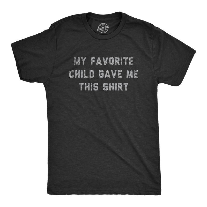 Mens My Favorite Child Gave Me This Shirt T Shirt Funny Parenting Kids Joke Gift Tee for Guys Mens Funny T Shirts Cool...