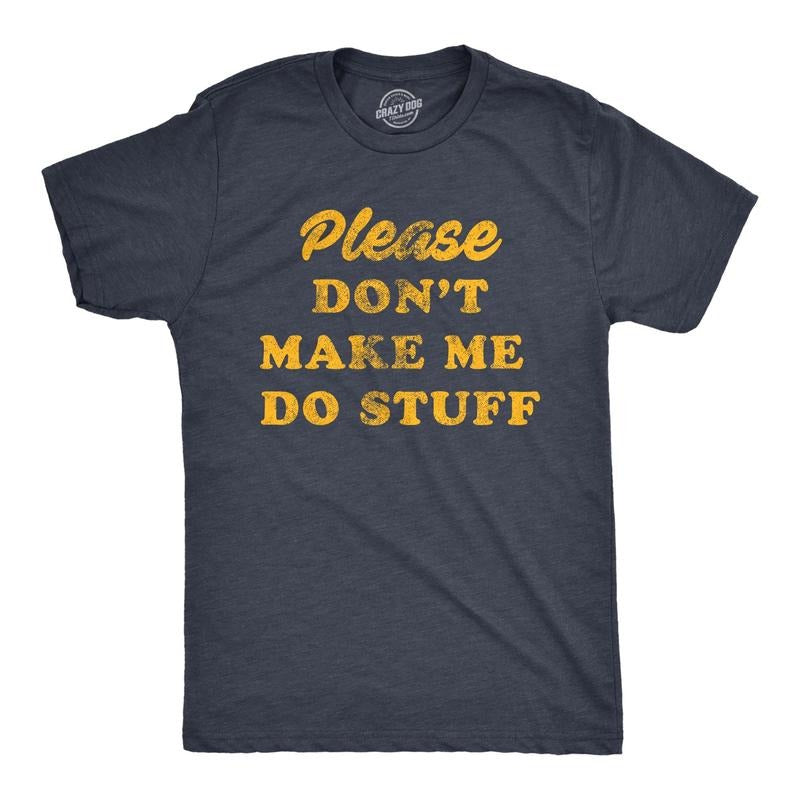 Mens Please Don't Make Me Do Stuff Tshirt Funny Lazy Introverted Graphic Tee Hoodie, Sweatshirt | RetroVerseTees.com