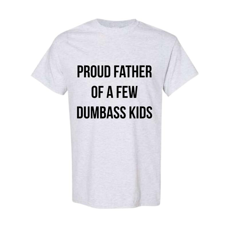 Mens Proud Father Of A Few Dumbass Kids Tshirt Funny Parenting Fathers Day Tee Hoodie, Sweatshirt | RetroVerseTees.com
