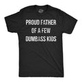 Mens Proud Father Of A Few Dumbass Kids Tshirt Funny Parenting Fathers Day Tee Mens Funny T Shirts Cool Slimming Tees...