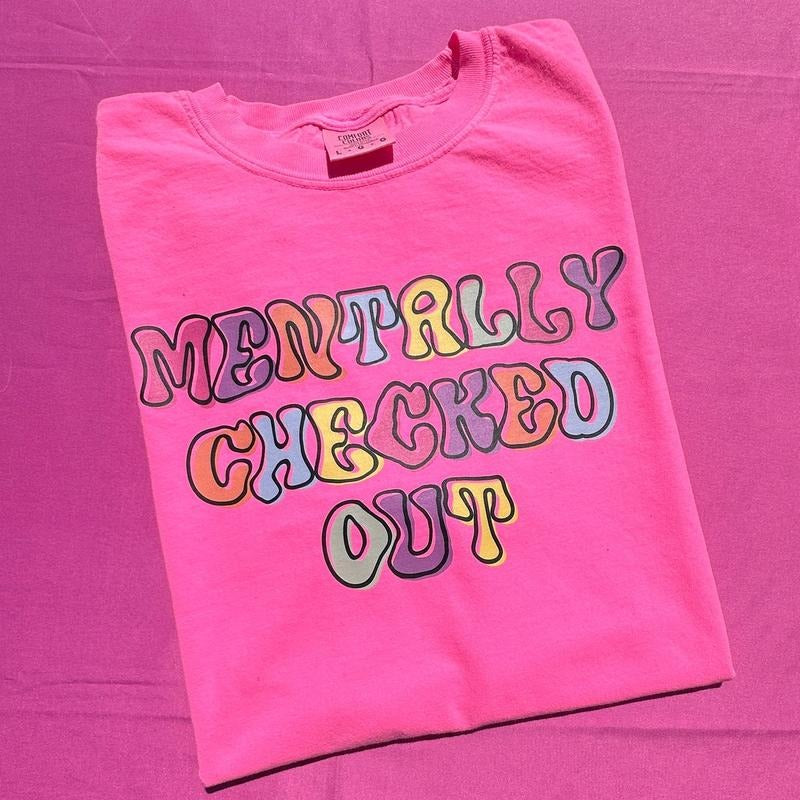 Mentally Checked Out Comfort Colors T-Shirt 'NLB' Hoodie, Sweatshirt | RetroVerseTees.com