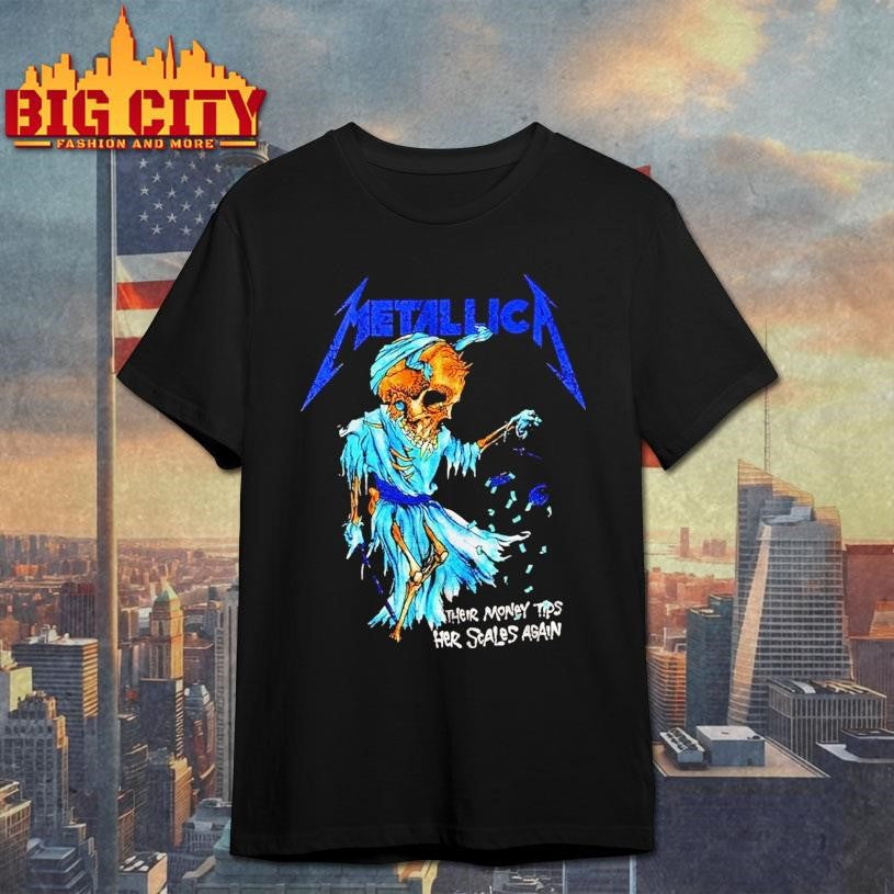 Metallica Their Money Tips Her Scales Again Shirt