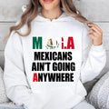 Mexican Pride M.A.G.A Shirt, Ain’t Going Anywhere Graphic Shirt Sweatshirt Hoodie, Latin Heritage Statement Apparel, Bold...