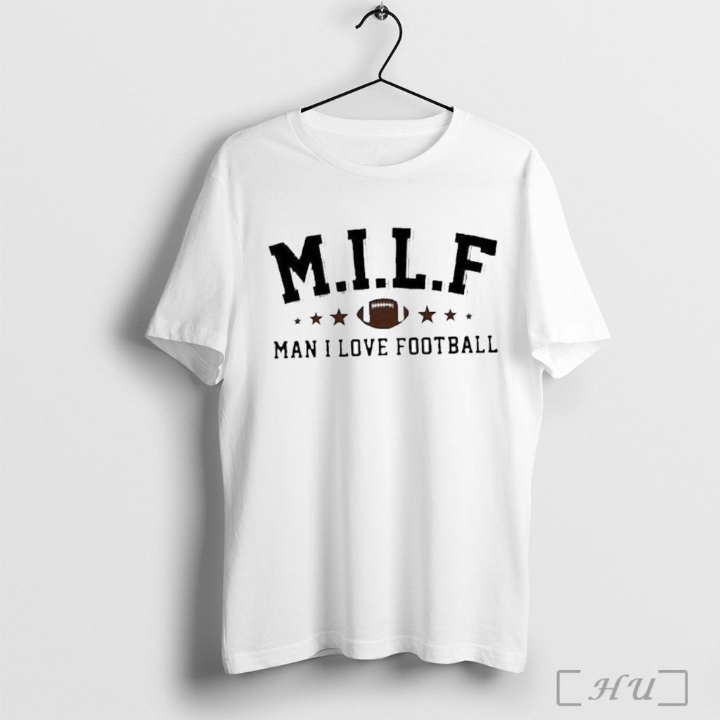 Milf Man I Love Football T Shirt