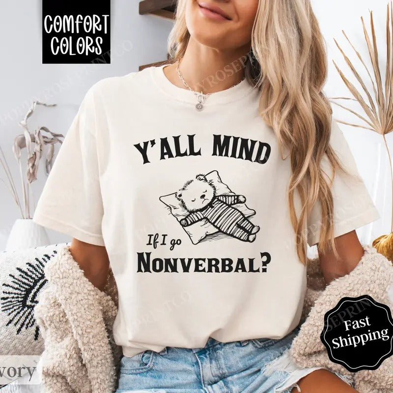 Mind If I Go Nonverbal Shirt Comfort Colors, Funny TShirts, Women's Oversized Graphic Tee Hoodie, Sweatshirt