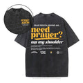 [ Mineral Wash ] Need Prayer Tap My Shoulder Christian Washed TShirt Jesus Graphic Washed Style Shirt Hoodie, Sweatshirt
