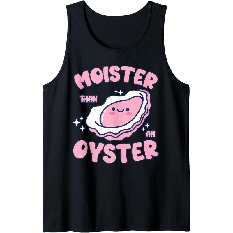 Moister Than An Oyster Inappropriate Shellfish Funny Raunchy Tank Top made in usa T-Shirts, Hoodie, Sweatshirt