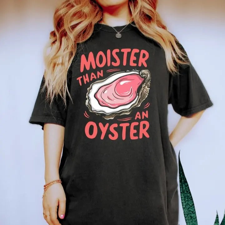 Moister Than An Oyster Shirt, Retro Funny Graphic Tee, Unique Humor T-Shirt, Cool Gift Idea, Trendy Casual Wear, Fun...