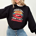 Mouths Don't Get Pregnant Sweatshirt, Inappropriate Raunchy Hoodie Inappropriate Shirt Funny Embarrassing T-Shirt,...