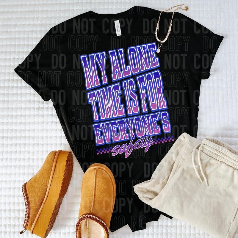 My Alone Time DTF Transfers - THIS IS NOT A SHIRT Hoodie, Sweatshirt | RetroVerseTees.com