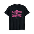 My Daughter and I Talk Shit About You - Funny Gift for Mom T-Shirt Summer Streetwear Hoodie, Sweatshirt | RetroVerseTees.com