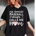 My Favorite Baseball Player Calls Me Mom Shirt, Baseball Mom Shirt, Love Baseball Tshirt, Womens Shirt, Baseball Fan...