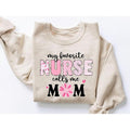 My Favorite Nurse Calls Me Mom Sweatshirt, Nurse Mom Gifts, Nursing Mom Gifts, Mom Of A Nurse, Nurse Appreciation, Nurse...