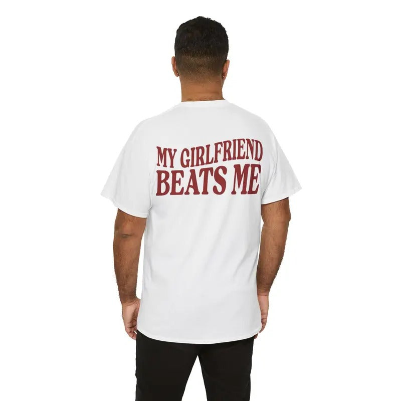 My Girlfriend Beats Me Tshirt, Funny Meme, I Love My Girlfriend, Funny Love Tee, Funny Boyfriend Gift. Husband Gift,...