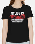 My Job Is Top Secret Even I Don't Know What I'm Doing Adults T-Shirt Funny Tee, Gifts Hoodie, Sweatshirt | RetroVerseTees.com