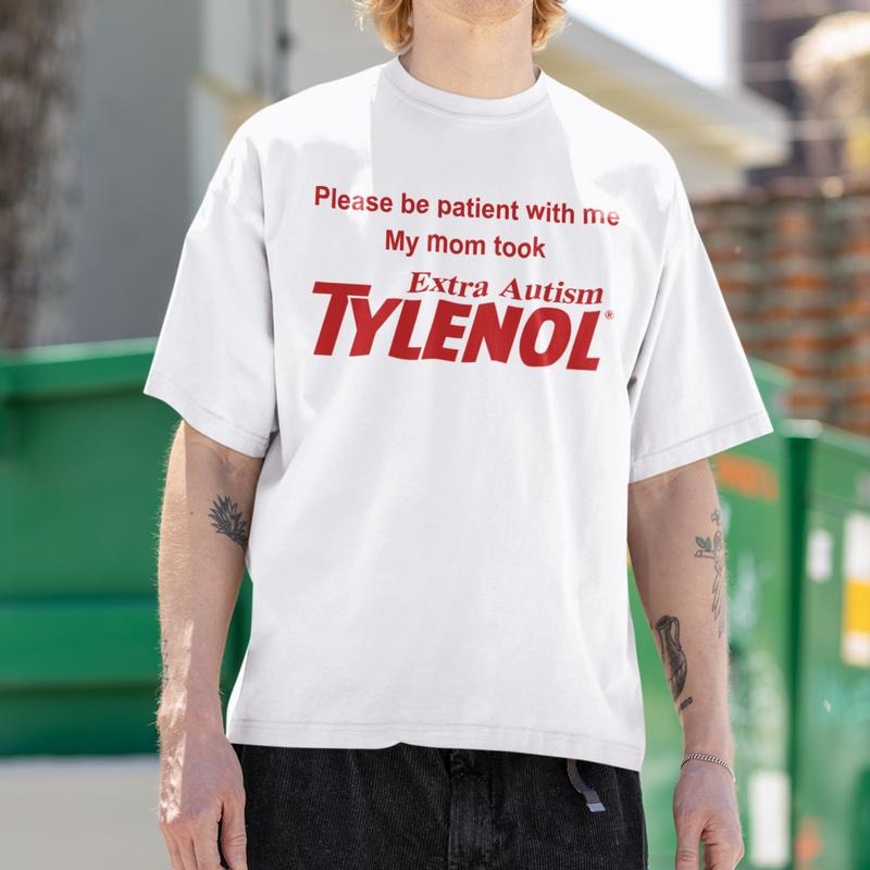 My Mom Took Tylenol Shirt, Please Be Patient With Me Hoodie,  Meme Unwearable Tee Sweatshirt | RetroVerseTees.com