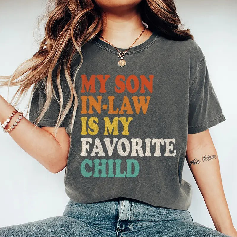 My Son In Law Is My Favorite Child Funny Family Humor Retro Shirt, Gift For Women And Men, Full Colors, Full Sizes...