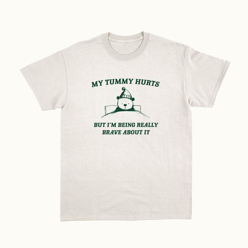 My Tummy Hurts But I'm Being Really Brave About It - Unisex  sweater T-Shirts, Hoodie, Sweatshirt | RetroVerseTees.com