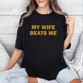 My Wife Beats Me Tshirt, Funny Husband Shirt, Husband Boyfriend Shirt, Funny Shirt Hoodie, Sweatshirt | RetroVerseTees.com