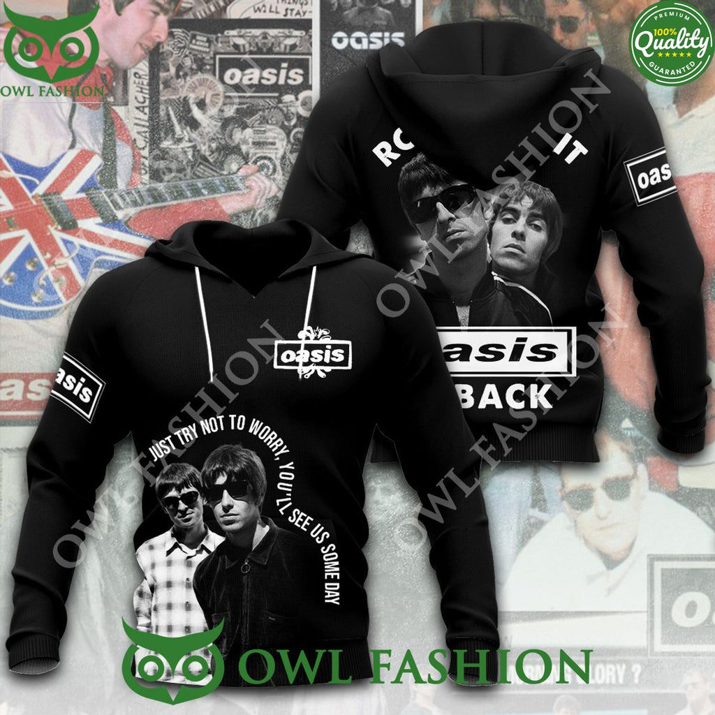 Oasis Band Just try not to worry You’ll see us some day 3D t Shirt