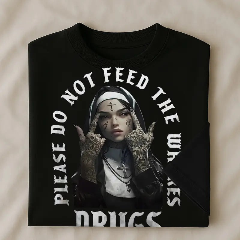 NUN PLEASE  DO NO FEED THE  WHO$ES D**GS shirt - hodiee sweater men and women Hoodie, Sweatshirt | RetroVerseTees.com