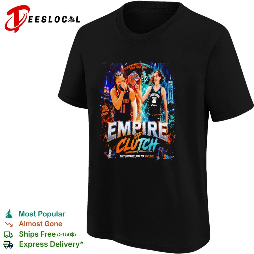 NY Knicks and Liberty Empire of Clutch Built Different Born for NY shirt