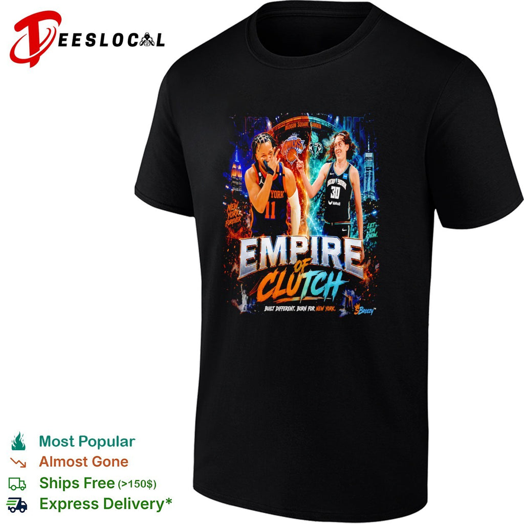 NY Knicks and Liberty Empire of Clutch Built Different Born for NY shirt