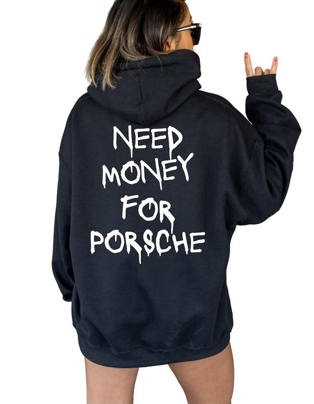 Need Money for Porsche Hoodie, Oversided Sweatshirt, Trendy Hoodie, Unisex Streetwear Clothing T-Shirts | RetroVerseTees.com
