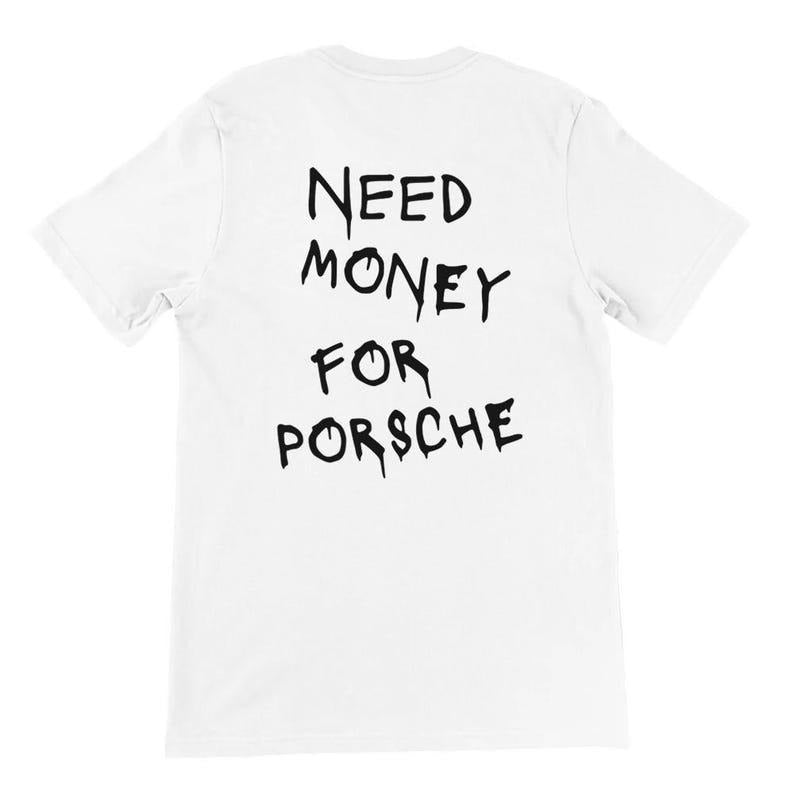 Need Money for Porsche Shirt, Trendy Car Lover Shirt, Car Lover Tee, Sarcasm Shirt, Gifts for Boyfriend, Gift for...