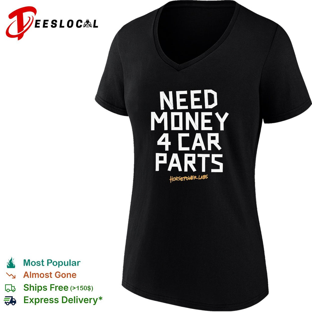 Need money 4 car parts Horsepower Labs shirt