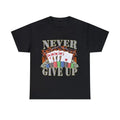 Never Give Up Adult Unisex Shirt, Funny Gambling Poker Meme Hoodie, Sweatshirt | RetroVerseTees.com
