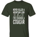 Never Killed A Mountain Lion T-shirt