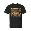 Never Kll A Mountain Lion But I've Choked A Cougar Tee T-Shirt, For Men, For Women Hoodie, Sweatshirt | RetroVerseTees.com