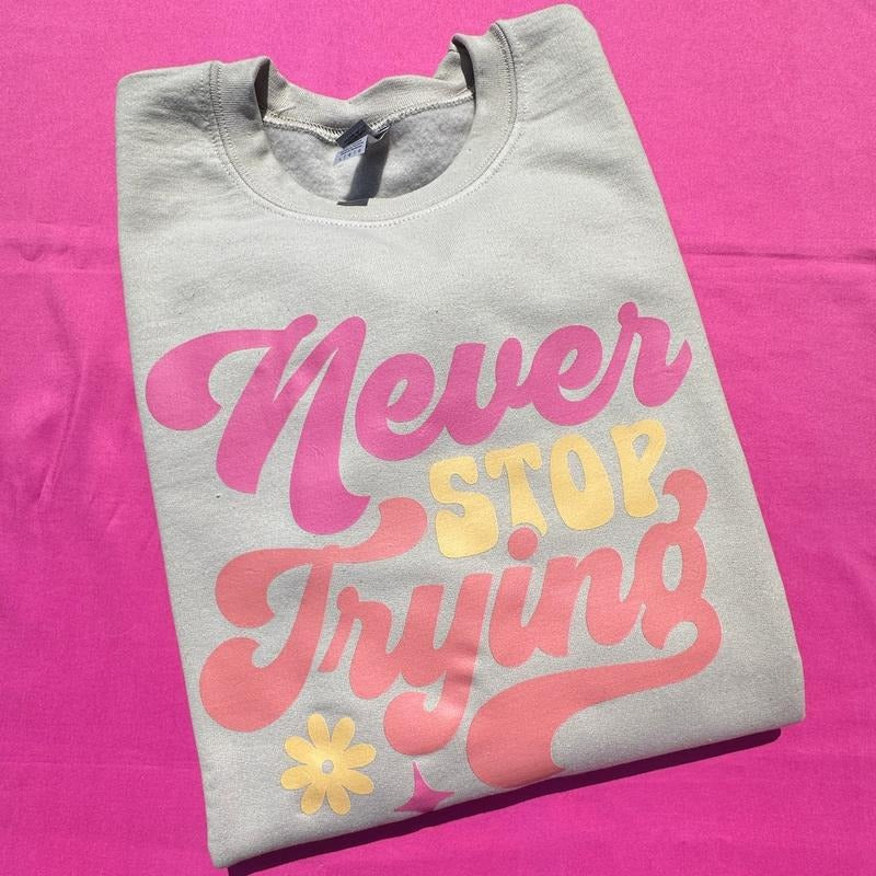Never Stop Trying Sweatshirt 'NLB' T-Shirts, Hoodie | RetroVerseTees.com