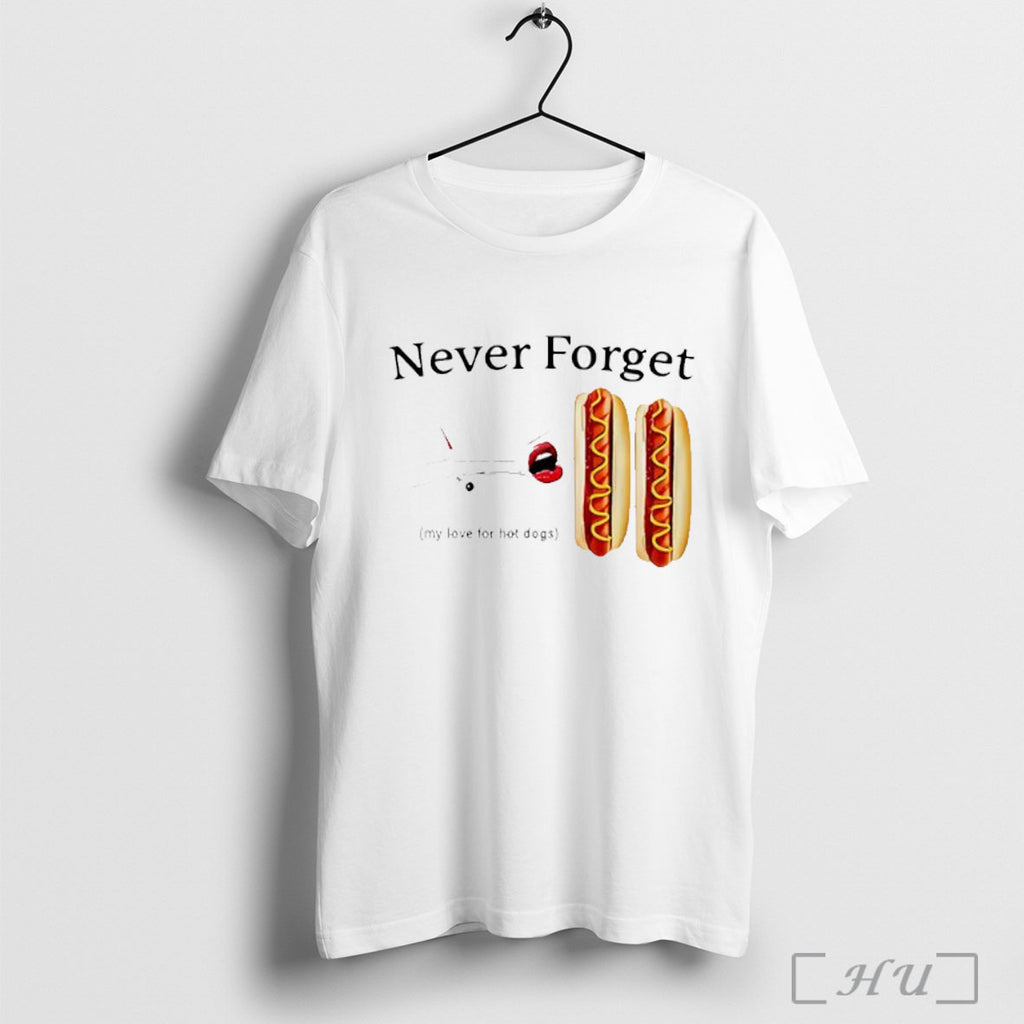 Never Forget My Love For Hot Dogs 911 Meme T Shirt