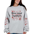 Never mind I Handled it Long Sleeve Crewnedk Sweatshirt or Hoodie True Crime Pullover Casual Women's Long Sleeve ...