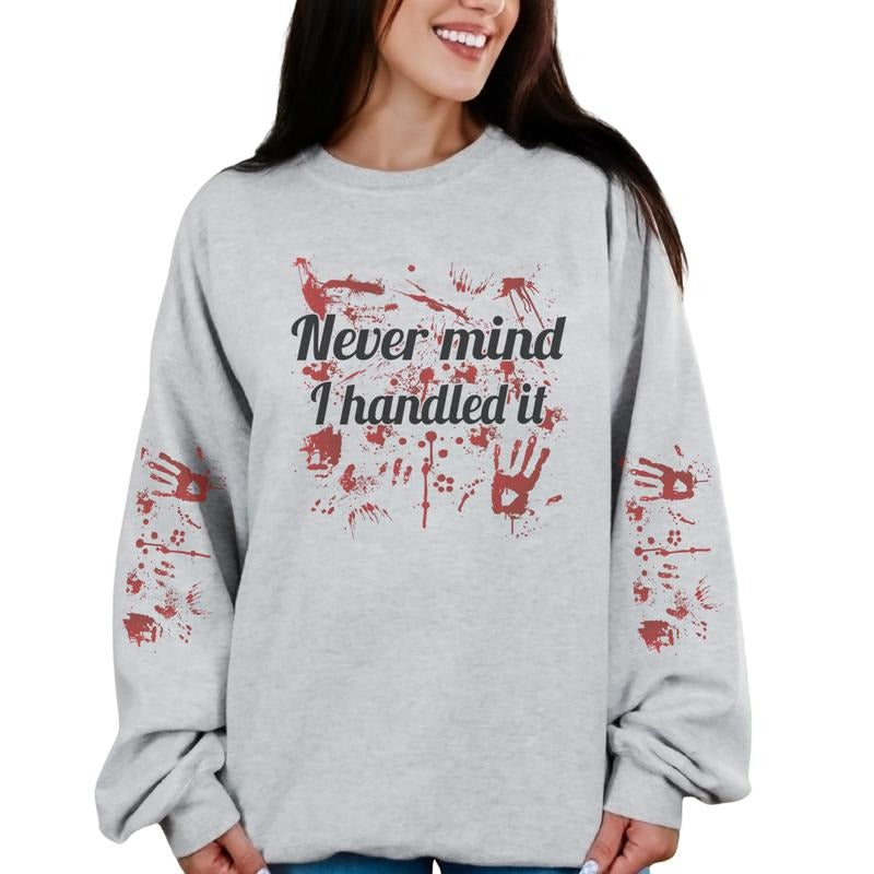 Never mind I Handled it Long Sleeve Crewnedk Sweatshirt or Hoodie True Crime Pullover Casual Women's Long Sleeve ...