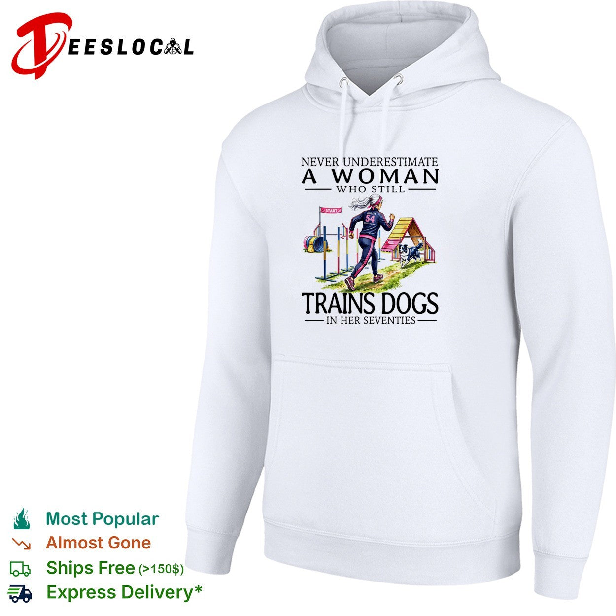 Never underestimate a woman who trains dogs in her seventies shirt