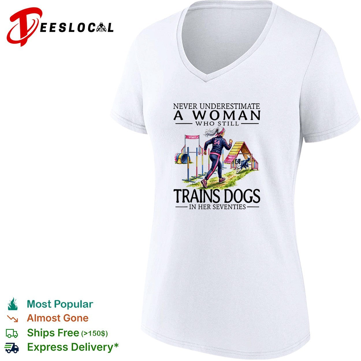 Never underestimate a woman who trains dogs in her seventies shirt