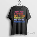 New I Dont Mind If My Taxes Go To Feeding The Hungry And Housing The T-Shirts, Hoodie, Sweatshirt | RetroVerseTees.com