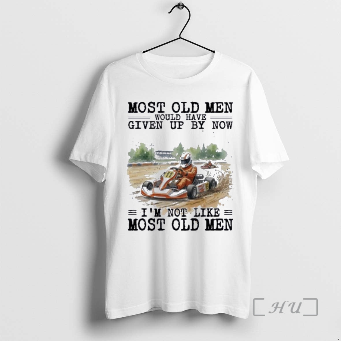 New Kart Racing Most Old Men Would Have Given Up By Now Premium T Shirts Hoodie, Sweatshirt | RetroVerseTees.com