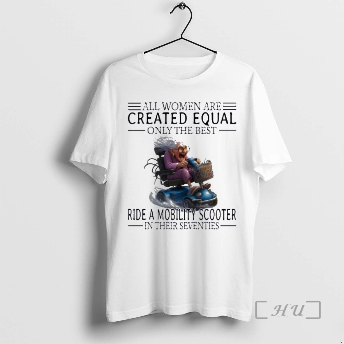 New Mobility Scooter All Women Are Created Equal Only The Best Premium T Shirts Sweater Hoodie, Sweatshirt