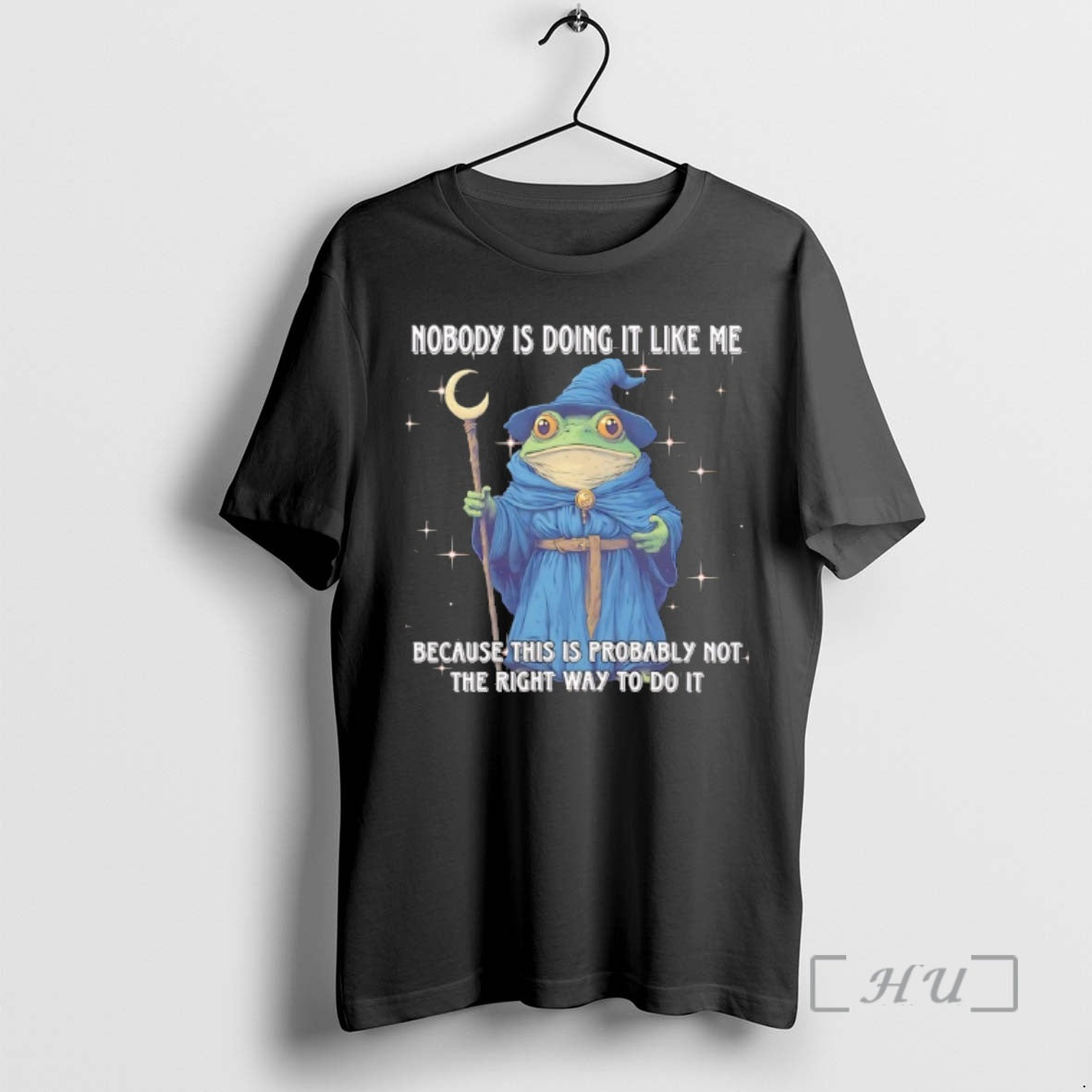 New Wizard Frog Nobody Is Doing It Like Me Because This Is Probably Not The T-Shirts, Hoodie, Sweatshirt | RetroVerseTees.com