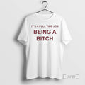 New Yosoytutia Its A Full Time Job Being A Bitch T-Shirts, Hoodie, Sweatshirt | RetroVerseTees.com